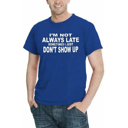 I'm Not Always Late...Sometimes I Just Don't Show Up Men T-Shirt Dapper Men's Bow